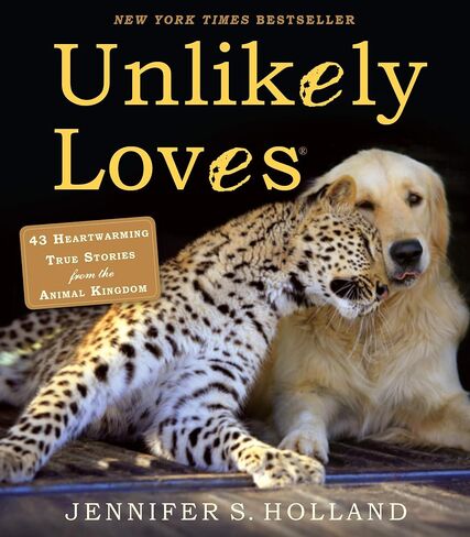 Unlikely Loves: 43 Heartwarming True Stories from the Animal Kingdom (Unlikely Friendships) in Saudi Arabia