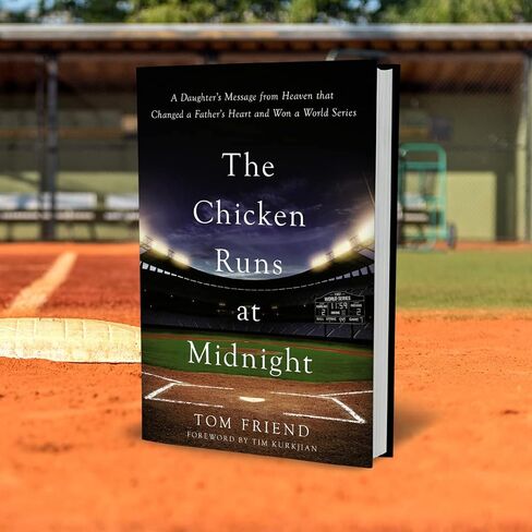 The Chicken Runs at Midnight: A Daughter’s Message from Heaven That Changed a Father’s Heart and Won a World Series in Saudi Arabia