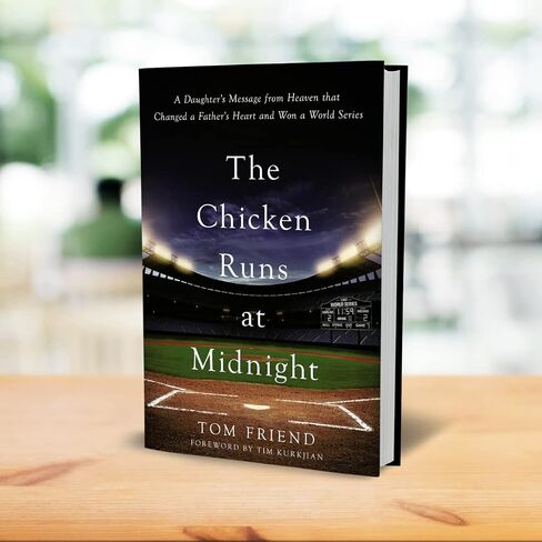 The Chicken Runs at Midnight: A Daughter’s Message from Heaven That Changed a Father’s Heart and Won a World Series in Saudi Arabia