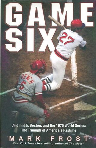 Game Six: Cincinnati, Boston, and the 1975 World Series: The Triumph of America's Pastime in Saudi Arabia