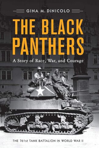 The Black Panthers: A Story of Race, War, and Courage―the 761st Tank Battalion in World War II in Saudi Arabia