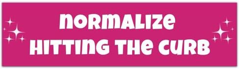 Normalize Hitting the Curb Cute Funny Gen z Meme Bumper Sticker [00025] in Saudi Arabia