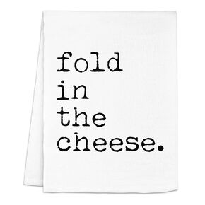 Funny Dish Towel, Fold In The Cheese Flour Sack Kitchen Towel, Sweet Housewarming Gift, Farmhouse Kitchen Decor, White or Gray (Gray)