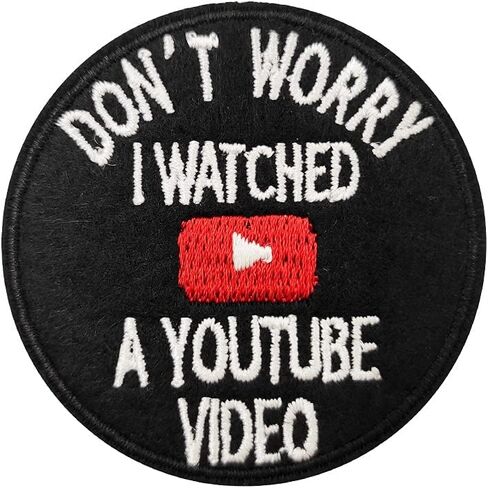 Don't Worry I Watched A Youtube Vided Embroidered Iron On Patch in Saudi Arabia