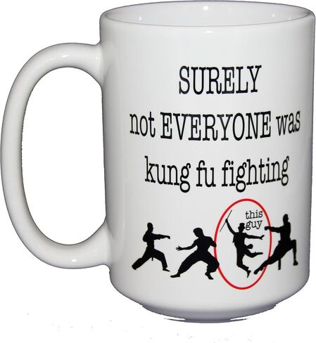 Surely Not Everyone Was Kung Fu Fighting - Funny Martial Arts Coffee Mug - Song Parody in Saudi Arabia