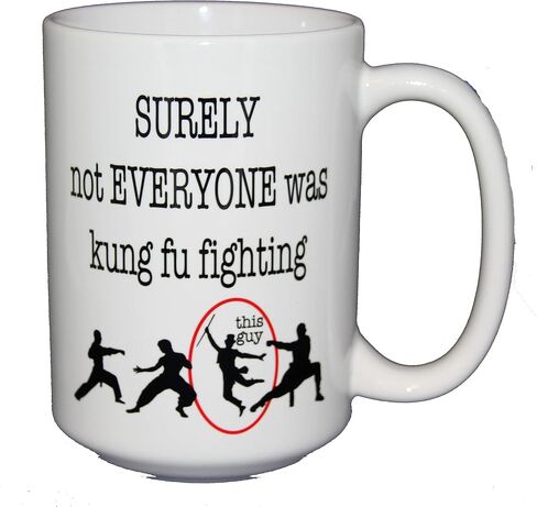 Surely Not Everyone Was Kung Fu Fighting - Funny Martial Arts Coffee Mug - Song Parody in Saudi Arabia