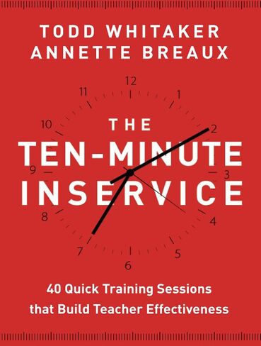 John Wiley Ten-Minute Inservice: 40 Quick Training Sessions That Build Teacher Effectiveness in Saudi Arabia