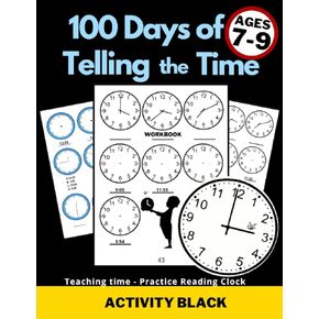 100 Days of Telling the Time, Workbook, Teaching time, Practice Reading Clock, Ages 7-9, Activity Black: For Kids, Minutes, Five minutes, Quarter ... Worksheets, Gifts to learn, Educational in Saudi Arabia