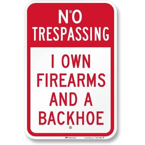 SmartSign 18 × 12 بوصة "I Own Firearms And A Backhoe" لافتة مضحكة لعدم التعدي على ممتلكات الغير، ألومنيوم 63 مل، مادة عاكسة من الدرجة الهندسية 3M، أحمر وأبيض in Kuwait