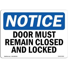 OSHA Notice Sign - Doors Must Remain Closed and Locked | Vinyl Label Decal | Protect Your Business, Construction Site, Warehouse | Made in The USA in Kuwait