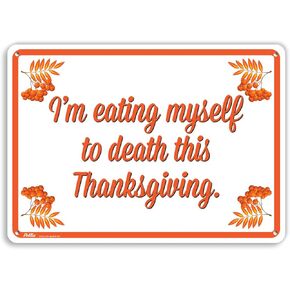 لافتات ورسومات PetKa PKTG-0027-NA_14x10 "I'm Eat Myself to Death This Thanksgiving" لافتة ألومنيوم، 14 بوصة × 10 بوصة، نص أبيض على خلفية الطاولة in Kuwait