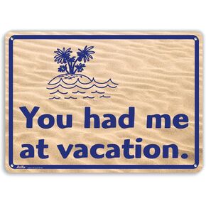 PetKa Signs and Graphics PKVA-0050-NA_14x10"You had me at Vacation." Aluminum Sign, 14" x 10", White Text on Tide Photo