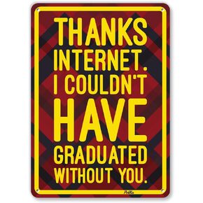 PetKa Signs and Graphics PKGR-0003-NA_7x10"Thanks Internet. I Couldn't Have Graduated Without You." Aluminum Sign, 7" x 10", Maroon on Gold