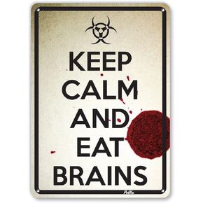"Keep Calm And Eat Brains" 7"x10" Aluminum Sign