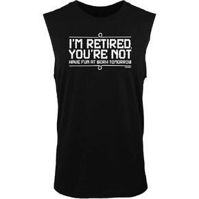 I'm Retired, You're Not - Funny Retirement Men's Sleeveless Shirt in Kuwait