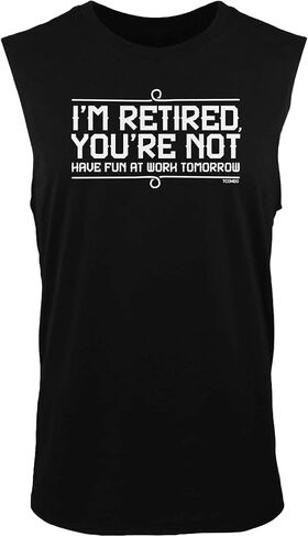 I'm Retired, You're Not - Funny Retirement Men's Sleeveless Shirt in Saudi Arabia