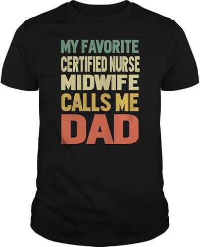 My Favorite Certified Nurse Midwife Calls Me DAD T-Shirt in Saudi Arabia
