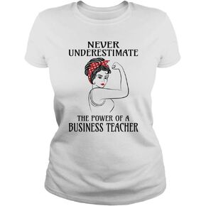 Never Underestimate Business Teacher T-Shirt in Saudi Arabia