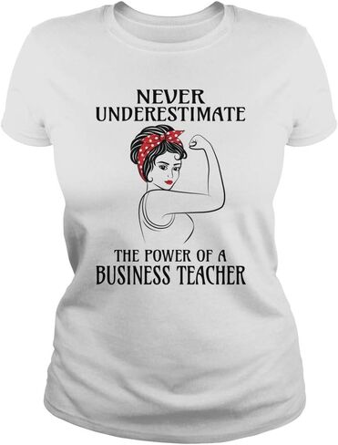 Never Underestimate Business Teacher T-Shirt in Saudi Arabia