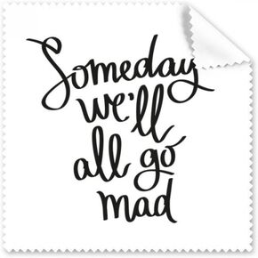 Someday We'll All Go Mad Quote Cleaning Cloth Phone Screen Glasses Cleaner 5pcs in Kuwait