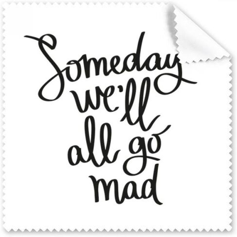 Someday We'll All Go Mad Quote Cleaning Cloth Phone Screen Glasses Cleaner 5pcs in Kuwait