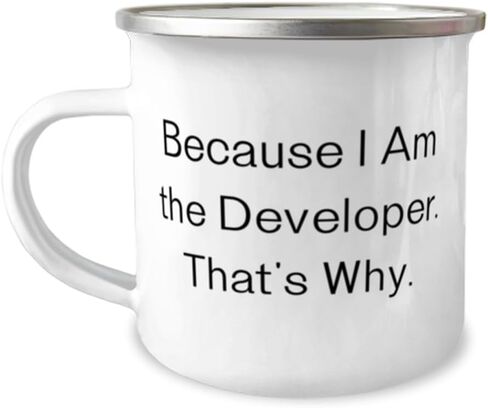Unique Developer Gifts, Because I Am the Developer. That's Why, Birthday 12oz Camper Mug For Developer from Friends, Funny developer mugs, Funny developer tshirts, Funny coder stickers, Funny in Saudi Arabia
