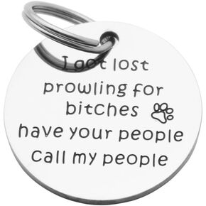 Funny Pet Tag Stainless Steel Pet Tags Dog Tag for Collar Puppy Tag (I Got Lost Prowling for Bitches Have Your People Call My People)