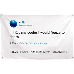 ZKflager Kanye Flag Tweet Flags If I Got Any Cooler I Would Freeze to Death Funny Meme Flags Tapestry 3x5 Ft College Dorm Room Guys Man Cave Frat Bedroom