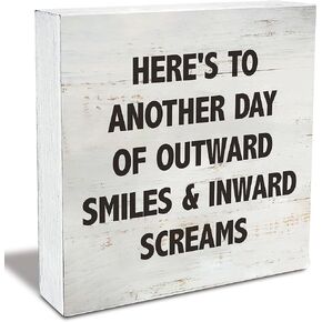 Here's to Another Day of Outward Smiles & Inward Screams Sarcastic Quote Wood Box Sign Rusitc Wooden Box Sign Farmhouse Home Office Desk Shelf Decor (5 X 5 Inch) in Saudi Arabia