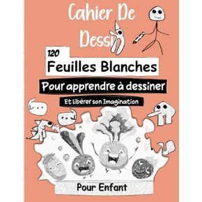 Carnet de dessin Grand Format A4: Cahier de dessin pour enfant composé de 120 feuilles blanches pour apprendre à dessiner (French Edition) in Kuwait