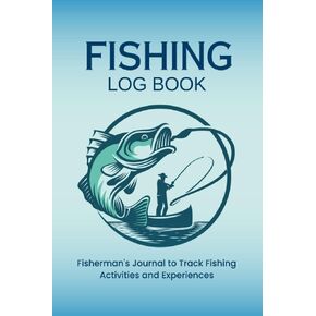 Fishing Log Book: Fisherman’s Journal to Track Fishing Activities and Experiences | Fishing Planner Organizer Notebook in Kuwait
