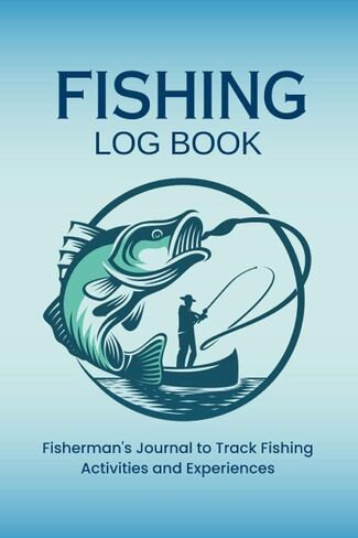 Fishing Log Book: Fisherman’s Journal to Track Fishing Activities and Experiences | Fishing Planner Organizer Notebook in Saudi Arabia