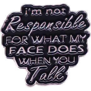 I'm not responsible for what my face does when you talk Enamel Lapel Pin brooch badge Jewelry accessories in Saudi Arabia