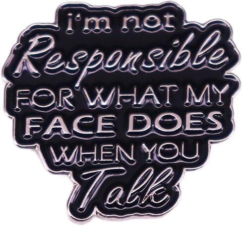 I'm not responsible for what my face does when you talk Enamel Lapel Pin brooch badge Jewelry accessories in Saudi Arabia