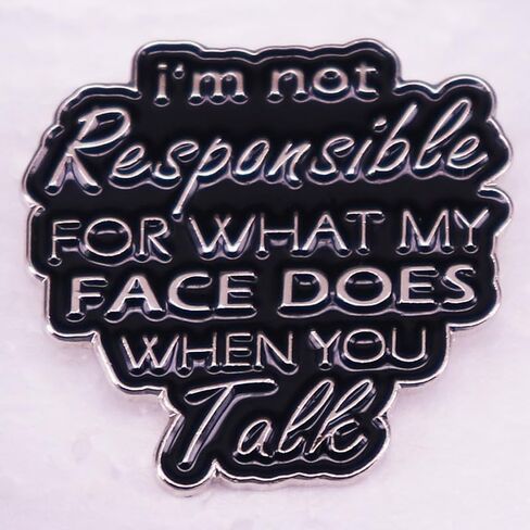 I'm not responsible for what my face does when you talk Enamel Lapel Pin brooch badge Jewelry accessories in Saudi Arabia