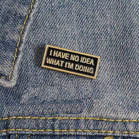ROSTIVO Enamel Pins for Backpack I Have No Idea What I'm Doing Pin for Men Women Boys and Girls in Saudi Arabia