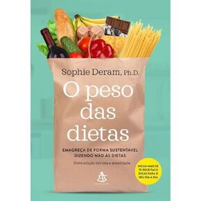O Peso das Dietas. Emagreça de Forma Sustentável Dizendo não às Dietas