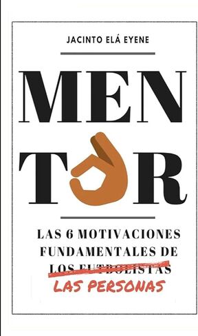 Mentor: Las 6 motivaciones fundamentales de las personas (La otra cara del fútbol) (Spanish Edition) in Saudi Arabia