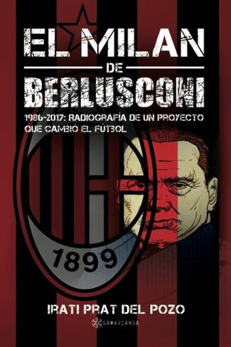 El Milan de Berlusconi: 1986-2017: Radiografía de un proyecto que cambió el fútbol (Spanish Edition) in Saudi Arabia