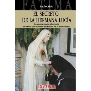 El secreto de la Hermana Lucía: La conmovedora historia de amor que cambió el rumbo de la humanidad (Spanish Edition) in Kuwait