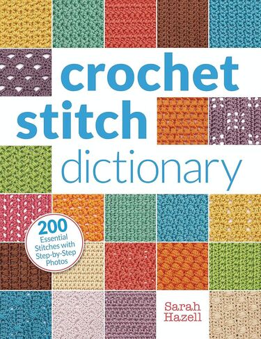 Crochet Stitch Dictionary: 200 Essential Stitches with Step-by-Step Photos in Saudi Arabia