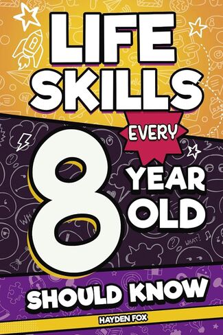 Life Skills Every 8 Year Old Should Know: An Essential Book For Young Boys and Girls To Unlock Their Secret Superpowers and Be Successful, Healthy, and Happy in Saudi Arabia