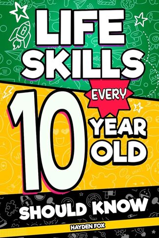 Life Skills Every 10 Year Old Should Know: An Essential Book For Tween Boys and Girls To Unlock Their Secret Superpowers and Be Successful, Healthy, and Happy in Saudi Arabia