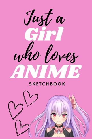 Sketchbook: Just A Girl Who Loves Anime Pink Sketchbook: 6x9 | 120 Blank Pages Anime Sketchbook for Drawing Sketching and Notes | Anime Girl Gift Drawing Sketch Art and Note Book in Saudi Arabia