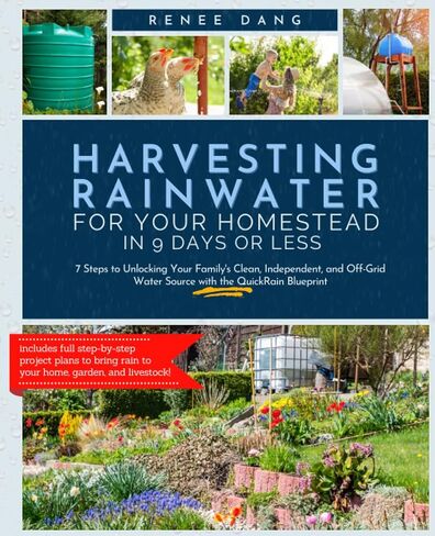 Harvesting Rainwater for Your Homestead in 9 Days or Less: 7 Steps to Unlocking Your Family's Clean, Independent, and Off-Grid Water Source with the QuickRain Blueprint in Saudi Arabia