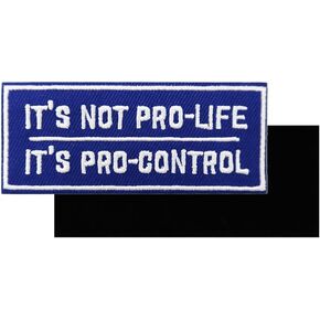 Women Rights Feminist Patch, It's Not Pro-Life It's Pro-Control Embroidered Hook and Loop Patch in Saudi Arabia