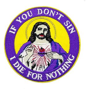 Hilarious Christmas Patch for Ugly Sweater DIY, If You Don't Sin I Die for Nothing Funny Jesus Meme Embroidered Iron on Patch in Saudi Arabia