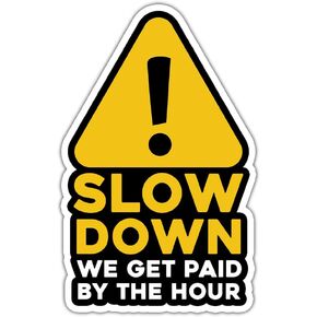 SUNHADO (3 Pcs) Slow Down We Get Paid by The Hour Sticker Funny Sarcastic Worker Stickers Hard Hat Blue Collar Stickers Caution Lazy Joke Prank Meme Gifts Decorations Laptop Bottles Window Car 3"x4" in Kuwait
