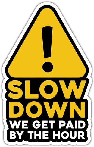 SUNHADO (3 Pcs) Slow Down We Get Paid by The Hour Sticker Funny Sarcastic Worker Stickers Hard Hat Blue Collar Stickers Caution Lazy Joke Prank Meme Gifts Decorations Laptop Bottles Window Car 3"x4" in Saudi Arabia