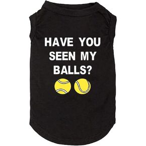 Have You Seen My Ball Dog Funny Clothes Shirts Print Vest for Small Large Dog T Shirts Puppy Apparel (X-Small, Black01) in Kuwait